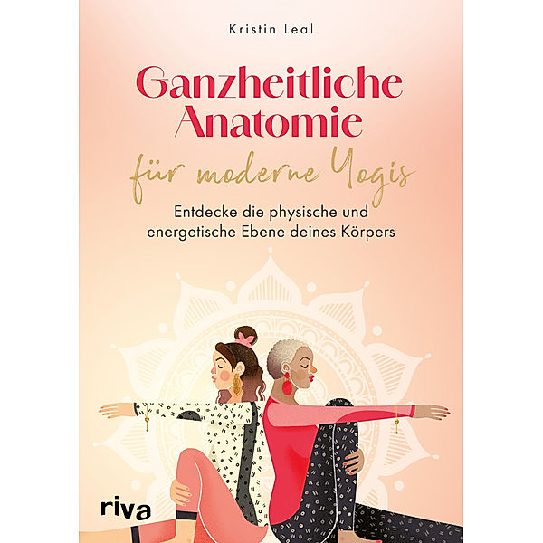 Ganzheitliche Anatomie für moderne Yogis, Kristin Leal