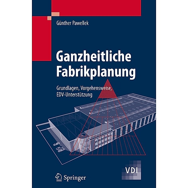 Ganzheitliche Fabrikplanung / VDI-Buch, Günther Pawellek