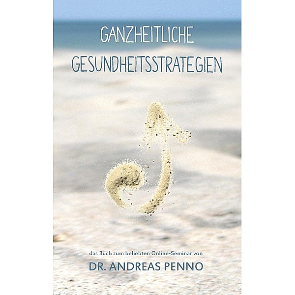 Ganzheitliche Gesundheitsstrategien, Andreas Penno