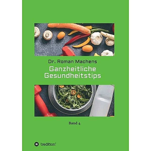 Ganzheitliche Gesundheitstips, Roman Machens