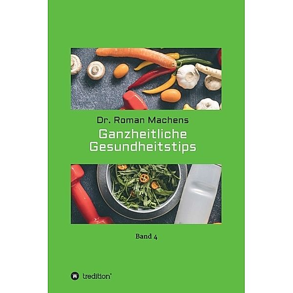 Ganzheitliche Gesundheitstips, Roman Machens