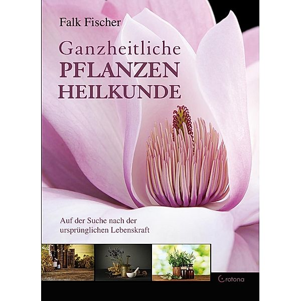 Ganzheitliche Pflanzenheilkunde, Falk Fischer