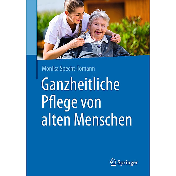 Ganzheitliche Pflege von alten Menschen, Monika Specht-Tomann