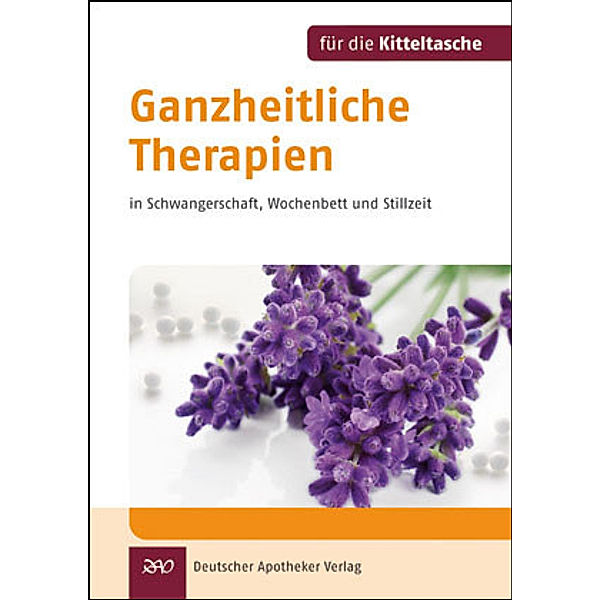 Ganzheitliche Therapien in Schwangerschaft, Wochenbett und Stillzeit, Ingeborg Stadelmann, Dietmar Wolz