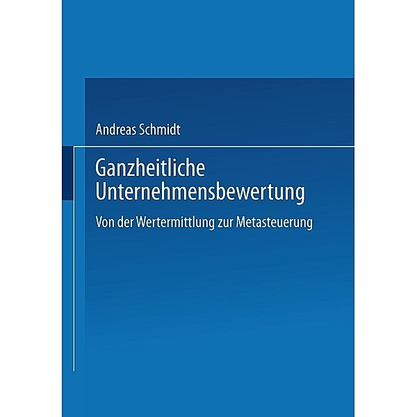Ganzheitliche Unternehmensbewertung / Gabler Edition Wissenschaft, Andreas Schmidt