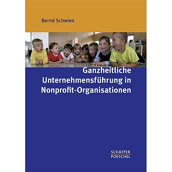 Ganzheitliche Unternehmensführung in Nonprofit-Organisationen, Bernd Schwien