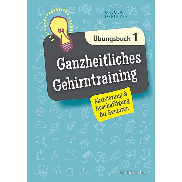 Ganzheitliches Gehirntraining Übungsbuch 1, Ursula Oppolzer