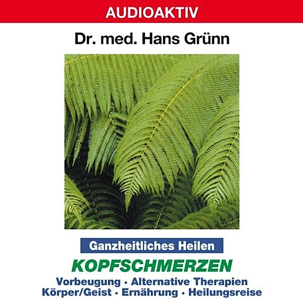 Ganzheitliches Heilen: Kopfschmerzen, Dr. Hans Grünn