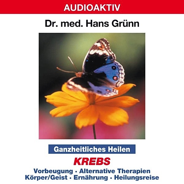 Ganzheitliches Heilen: Krebs, Dr. Hans Grünn