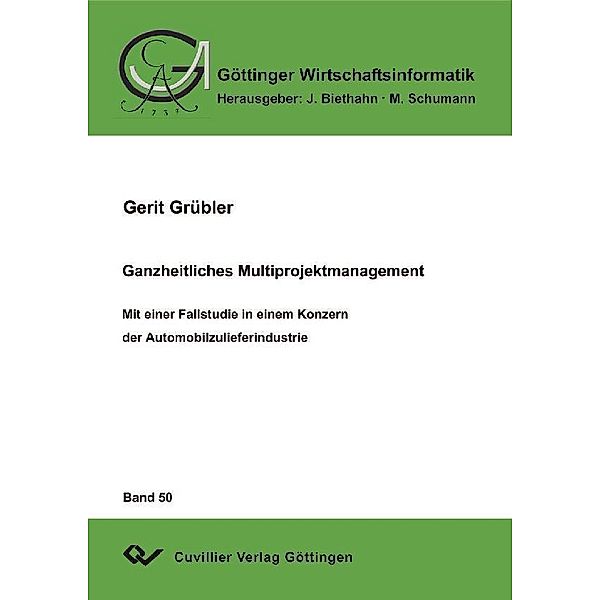 Ganzheitliches Multiprojektmanagement / Göttinger Wirtschaftsinformatik Bd.50