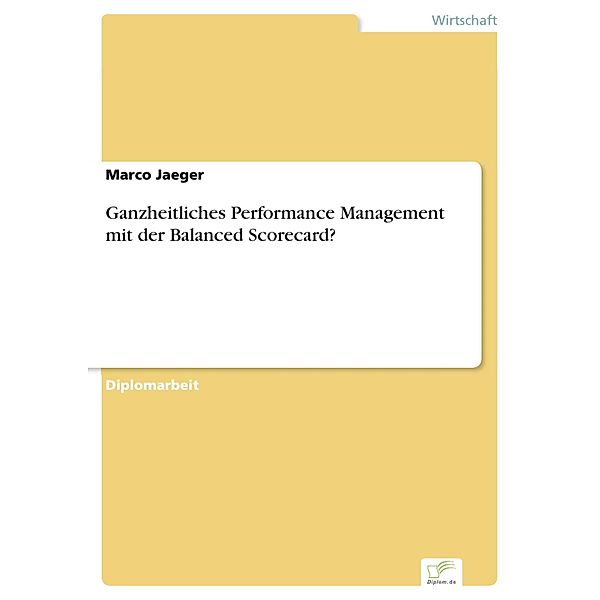 Ganzheitliches Performance Management mit der Balanced Scorecard?, Marco Jaeger