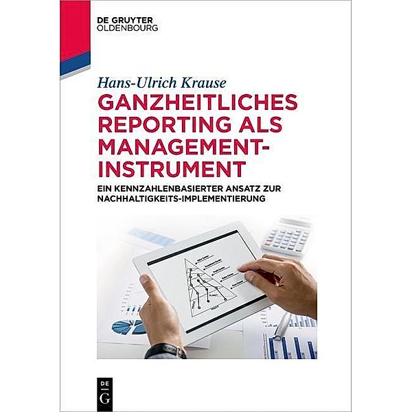 Ganzheitliches Reporting als Management-Instrument / De Gruyter Studium, Hans-Ulrich Krause