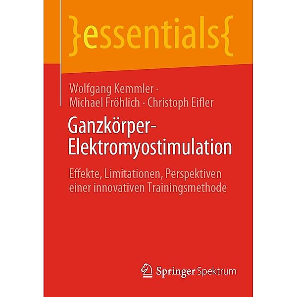 Ganzkörper-Elektromyostimulation / essentials, Wolfgang Kemmler, Michael Fröhlich, Christoph Eifler