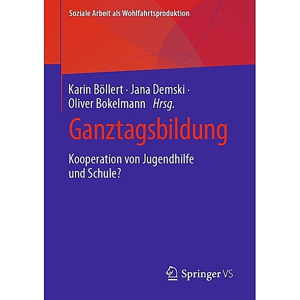 Ganztagsbildung / Soziale Arbeit als Wohlfahrtsproduktion Bd.26