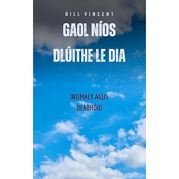 Gaol Níos Dlúithe Le Dia, Bill Vincent