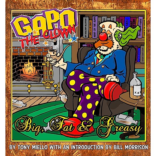 Gapo the Clown: Big, Fat, and Greasy Vol.1 #GN / Gapo: The Clown - Big, Fat, and Greasy, Tony Miello