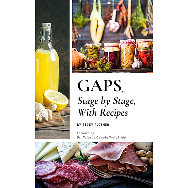 GAPS, Stage by Stage, With Recipes, Becky Plotner