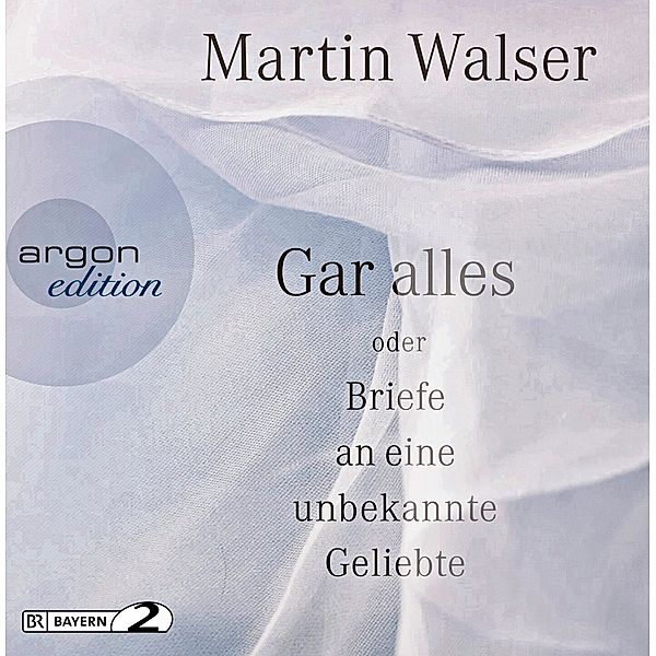 Gar alles oder Briefe an eine unbekannte Geliebte, 3 Audio-CDs, Martin Walser