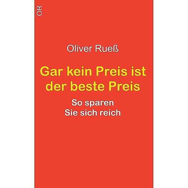 Gar kein Preis ist der beste Preis, Oliver Ruess