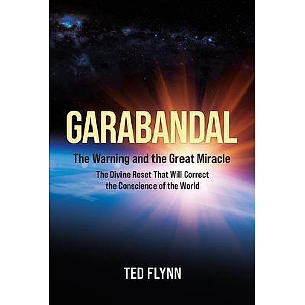 Garabandal -- the Warning and the Great Miracle, Ted Flynn