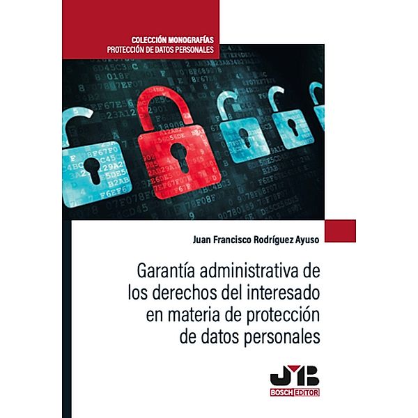 Garantía administrativa de los derechos del interesado en materia de protección de datos personales, Juan Francisco Rodríguez Ayuso