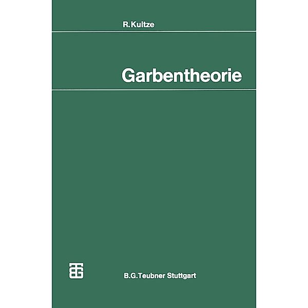 Garbentheorie / Mathematische Leitfäden, R. Kultze