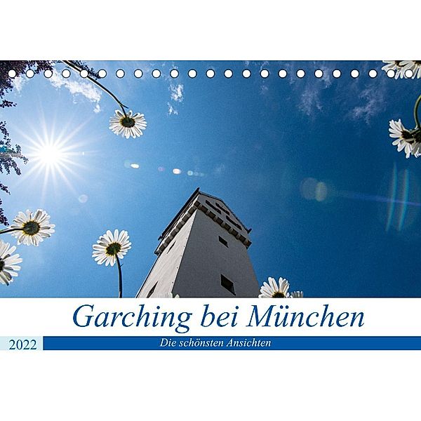 Garching bei München / Die schönsten Ansichten. (Tischkalender 2022 DIN A5 quer), Harald Fröschl / frog.pix