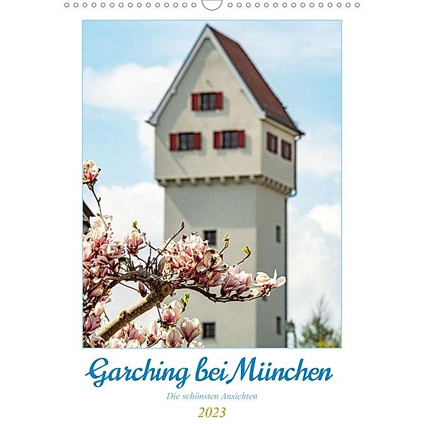 Garchinger Ansichten (Wandkalender 2023 DIN A3 hoch), Harald Fröschl / frog.pix