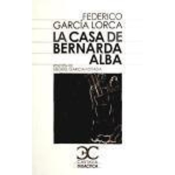 Garcia Lorca, F: Casa de Bernarda Alba, Federico García Lorca