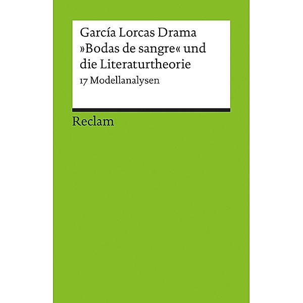 García Lorcas Drama Bodas de sangre und die Literaturtheorie / Reclams Universal-Bibliothek