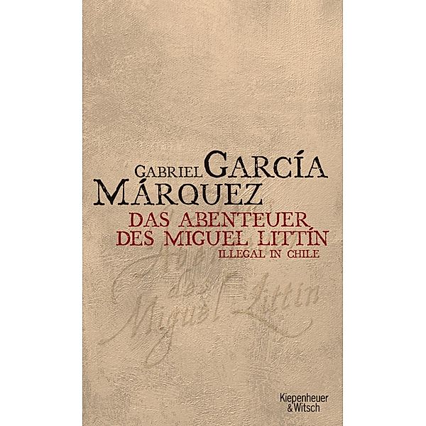García Márquez, G: Abenteuer des Miguel Littin, Gabriel García Márquez