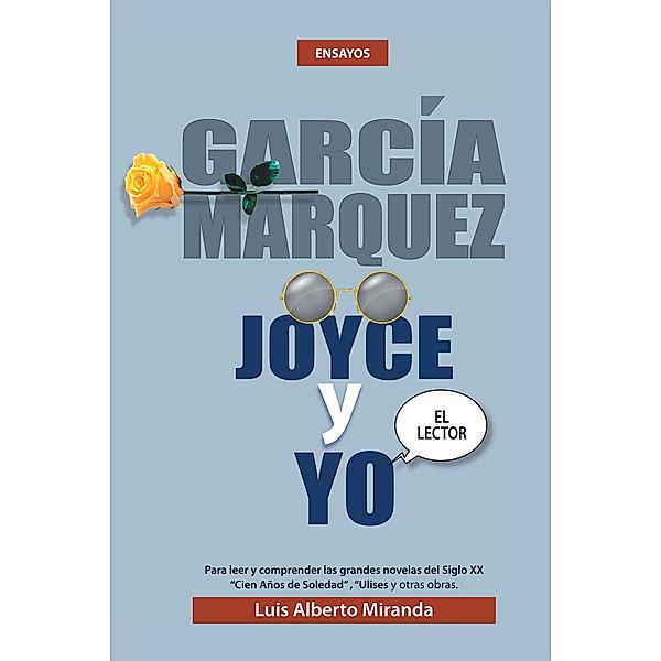 Garcia Marquez, Joyce Y Yo, Luis Alberto Miranda