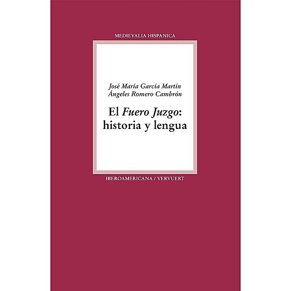 García Martín, J: Fuero Juzgo : historia y lengua, José María García Martín, Ángeles Romero Cambrón