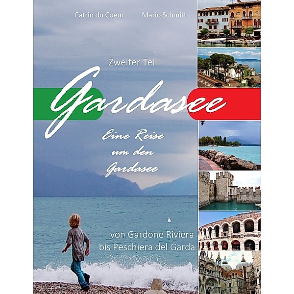 Gardasee, Eine Reise um den Gardasee, zweiter Teil, Catrin du Coeur