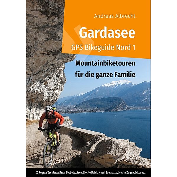 Gardasee GPS Bikeguide Nord 1, Andreas Albrecht