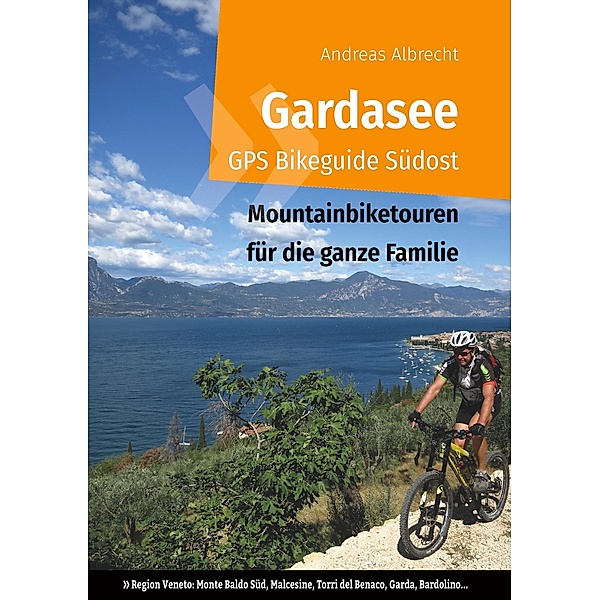 Gardasee GPS Bikeguide Südost, Andreas Albrecht
