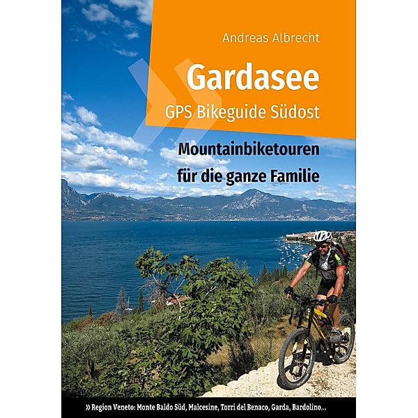 Gardasee GPS Bikeguide Südost, Andreas Albrecht