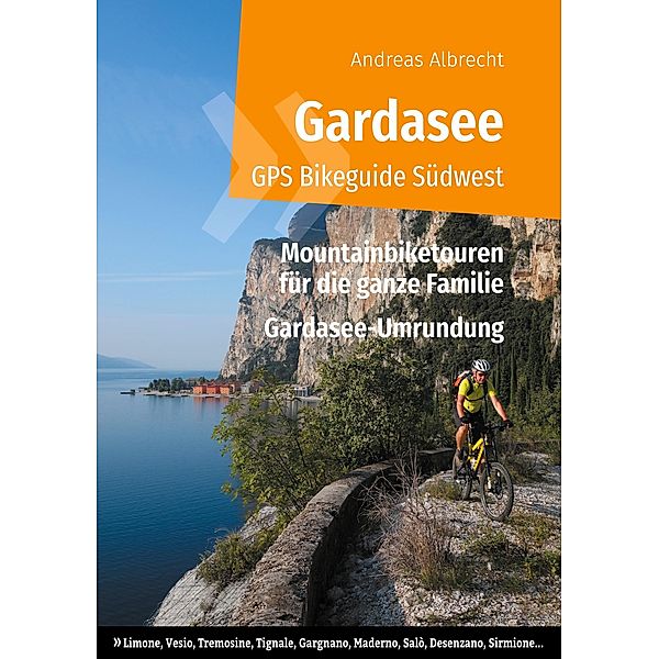 Gardasee GPS Bikeguide Südwest, Andreas Albrecht