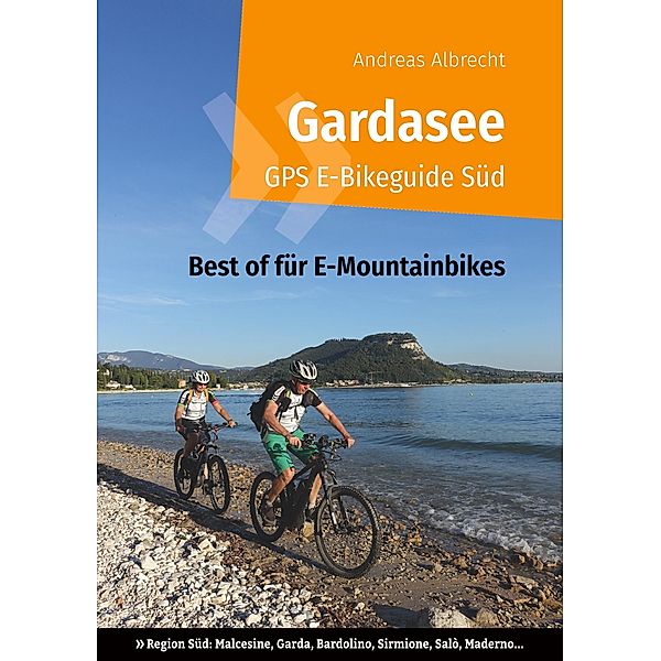 Gardasee GPS E-Bikeguide Süd, Andreas Albrecht