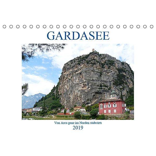 GARDASEE Von Arco ganz im Norden südwärts (Tischkalender 2019 DIN A5 quer), Gisela Kruse