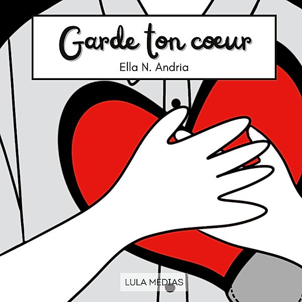 Garde ton coeur, Ella N. Andria