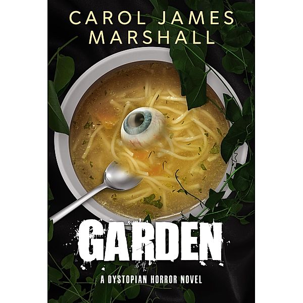 Garden: A Dystopian Horror Novel, Carol James Marshall
