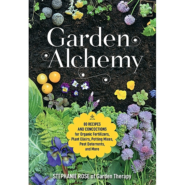 Garden Alchemy, Stephanie Rose