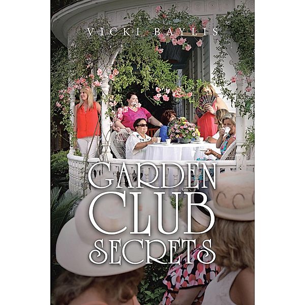 Garden Club Secrets, Vicki Baylis