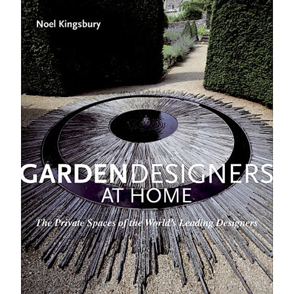 Garden Designers at Home, Noel Kingsbury