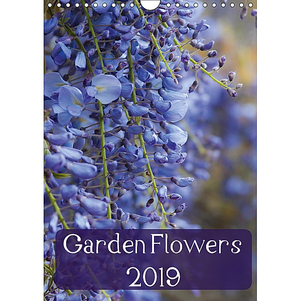 Garden Flowers 2019 (Wall Calendar 2019 DIN A4 Portrait), Claire Wilson
