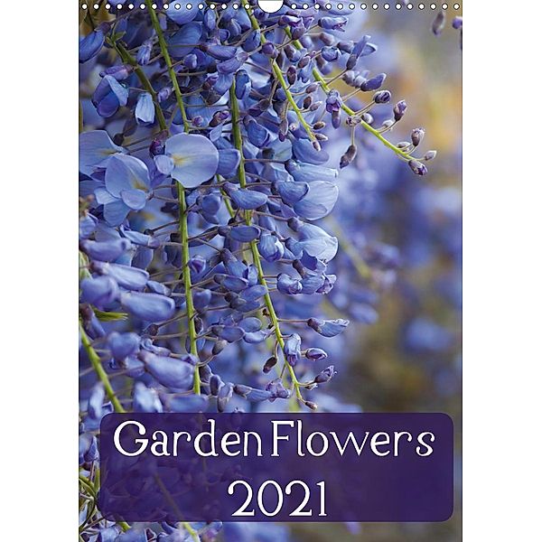 Garden Flowers 2021 (Wall Calendar 2021 DIN A3 Portrait), Claire Wilson LLE-Photography