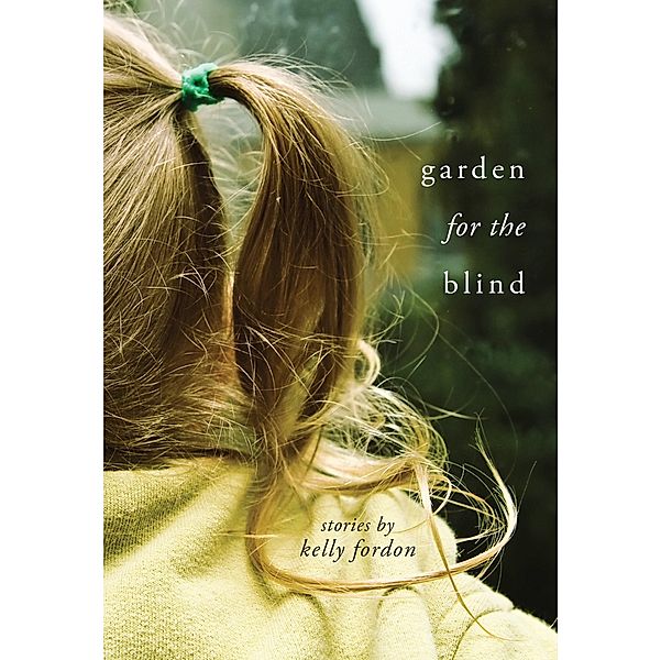 Garden for the Blind, Kelly Fordon