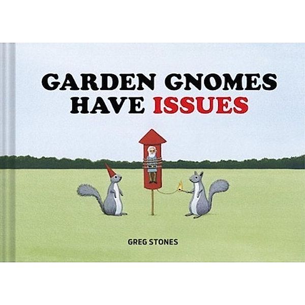 Garden Gnomes Have Issues, Greg Stones