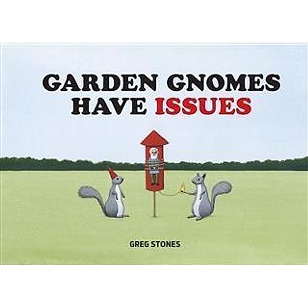 Garden Gnomes Have Issues, Greg Stones